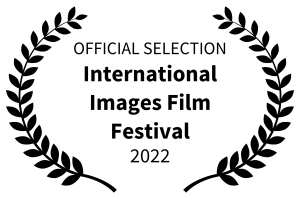 OFFICIAL SELECTION - International Images Film Festival - 2022