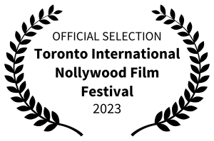 OFFICIAL SELECTION - Toronto International Nollywood Film Festival - 2023